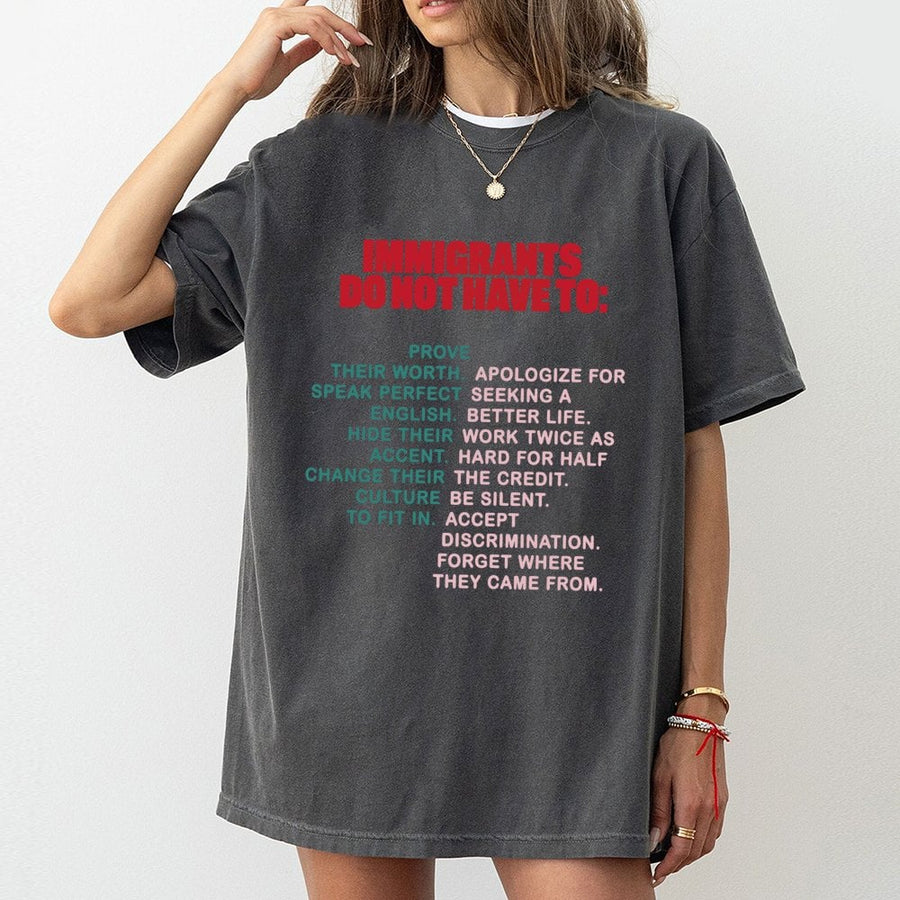 Immigrant Pride T-Shirt | Empowerment Quote for New Beginnings | 100% Cotton Premium Quality | Social Justice Gift for Immigrants and Allies