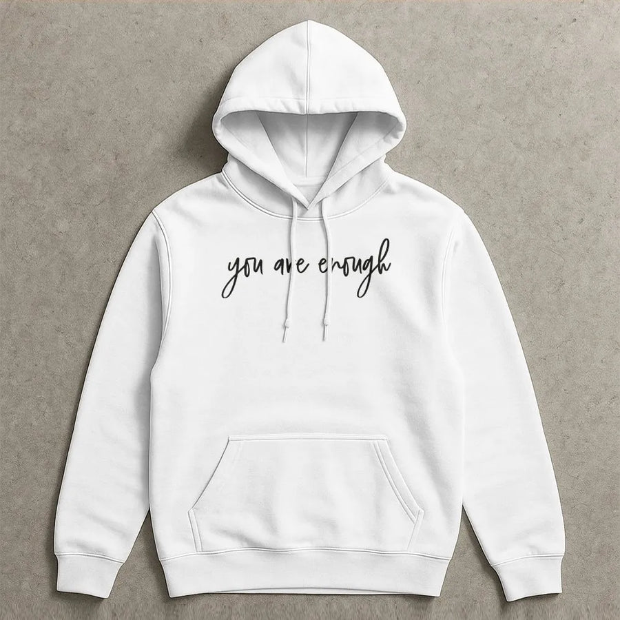 You Are Enough Hoodie | Inspirational Quote Sweatshirt | Premium Cotton Blend | Mental Health Awareness Gift