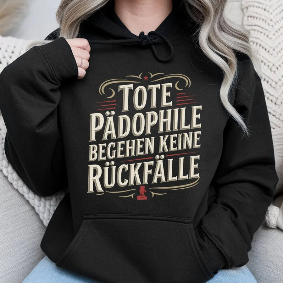 Statement Hoodie mit Spruch | Tote Pädophile Keine Rückfälle Design | Premium Baumwoll Pullover | Sarkastisches Geschenk für Männer