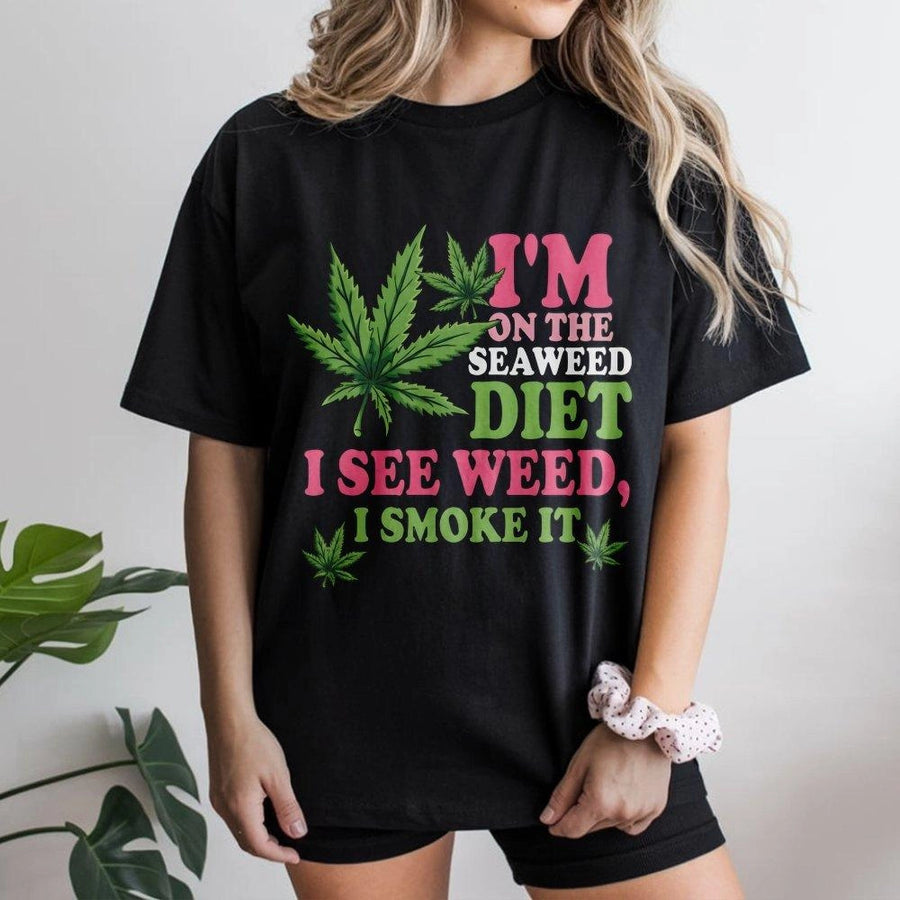 Seaweed Diet T-Shirt | Funny Cannabis Weed Quote Graphic | Soft Premium Cotton Tee | Stoner Gift for Men and Women