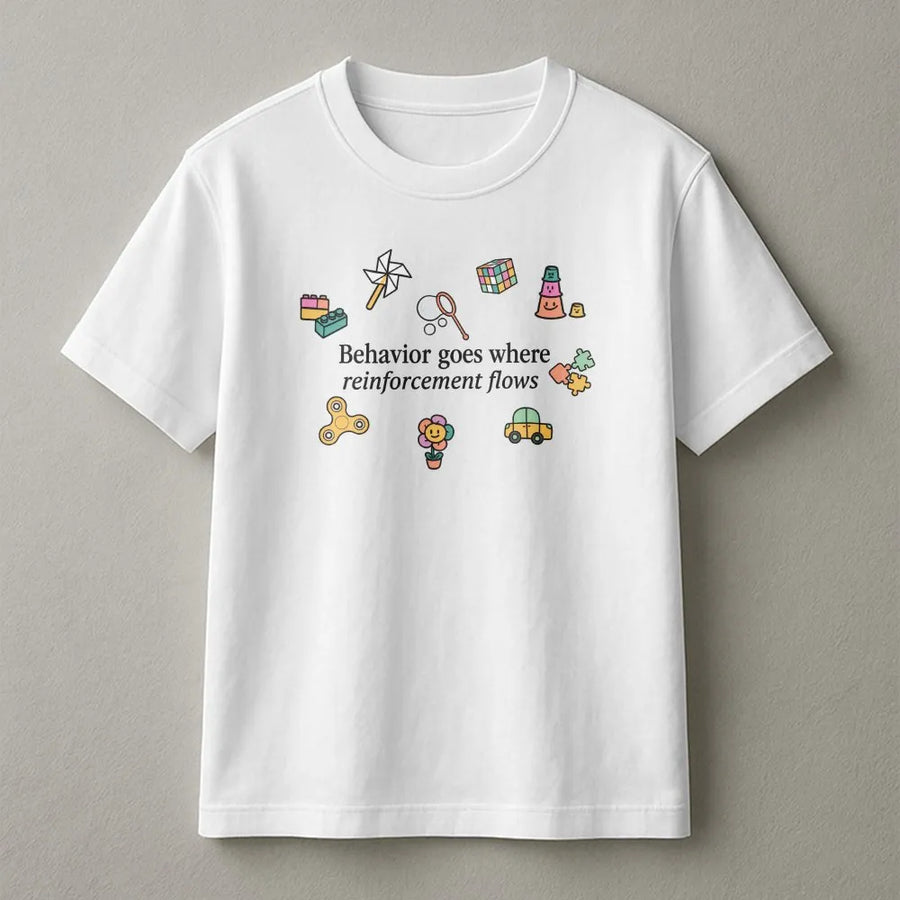 ABA Therapy T-Shirt | Behavior Reinforcement Quote Design | Premium Cotton Blend | Gift for Behavior Analyst, RBT & BCBA Specialist