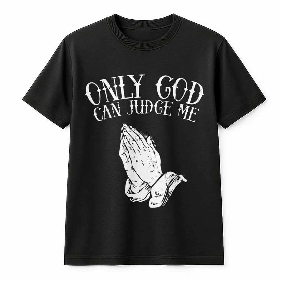 Only God Can Judge Me T-Shirt | Praying Hands Religious Graphic | Premium Cotton Streetwear | Faith Inspired Gift for Men and Women