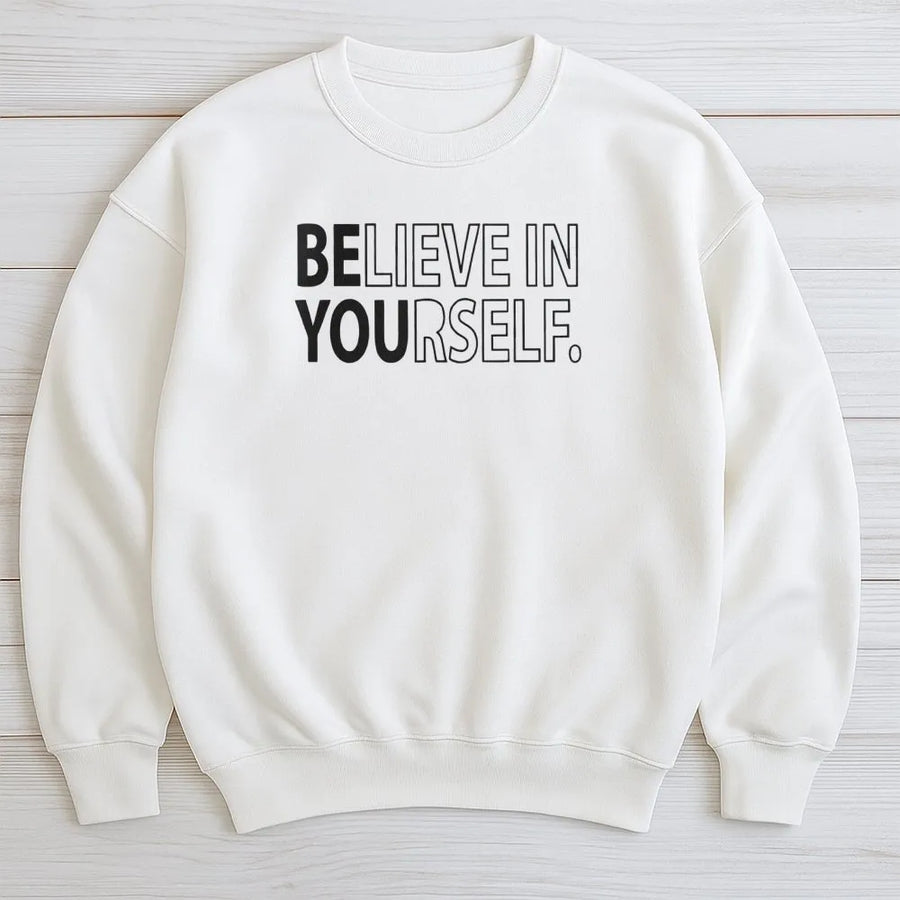 Believe In Yourself Sweatshirt | Minimalist Motivational Quote Typography | Premium Cotton-Blend Crewneck | Inspirational Gift for Women and Men
