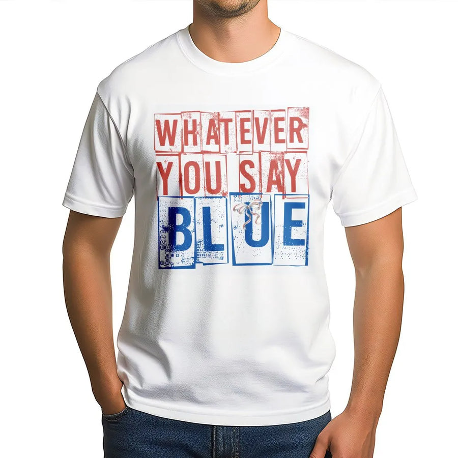 Whatever You Say Blue T-Shirt | Retro Typography Graphic Tee | Premium 100% Cotton Shirt | Funny Baseball Mom Game Day Gift