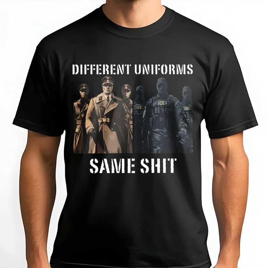 Different Uniforms Same Shit T-Shirt | Protest Graphic Tee | Premium Cotton Unisex Apparel | Social Justice Activist Gift