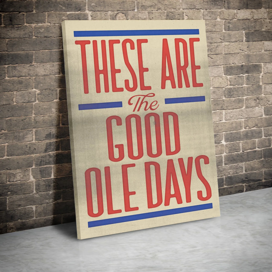 Good Ole Days Quote Canvas Wall Art | Retro Typography Print | Premium Thick Gallery Wrap | Nostalgic Home Decor Gift