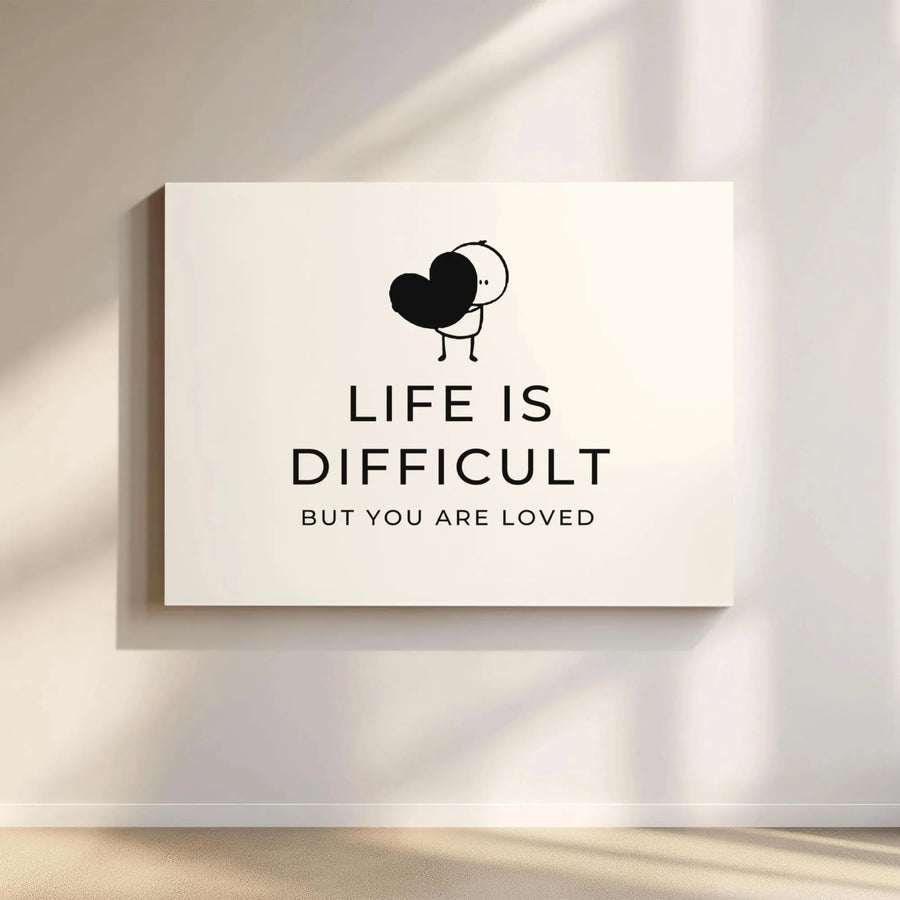 Life Is Difficult But You Are Loved Canvas | Minimalist Stick Figure Wall Art | Premium Fade-Resistant Print | Encouraging Mental Health Gift