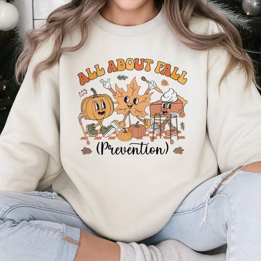 All About Fall Prevention Sweatshirt | Funny Physical Therapy Graphic Top | Soft Cotton Blend Unisex Pullover | Autumn Medical Humor Gift