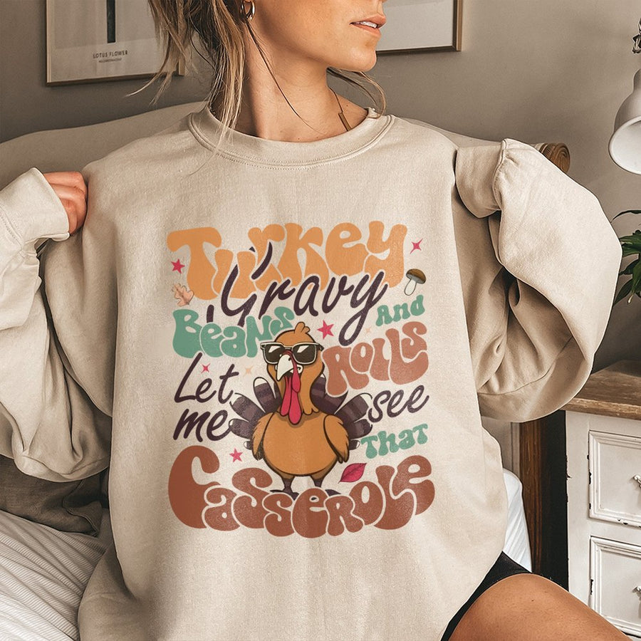 Funny Thanksgiving Sweatshirt | Let Me See That Casserole Turkey Design | Premium Cotton Blend Crewneck | Thanksgiving Gift For Men And Women