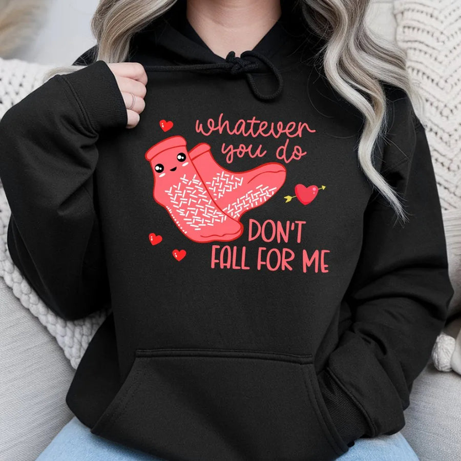 Whatever You Do Don't Fall For Me Hoodie | Funny Valentine's Day Pun | Premium Cotton Blend | Cute Kawaii Socks Graphic Gift for Her