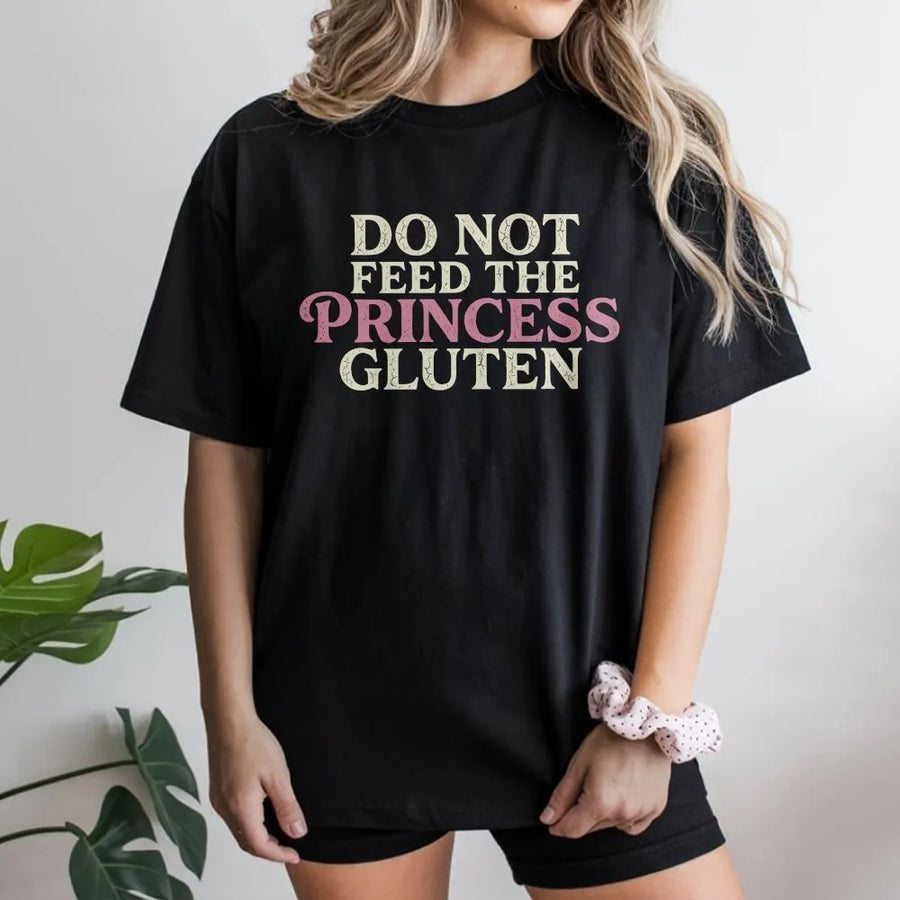 Gluten Free T-Shirt | Do Not Feed The Princess Funny Quote | Premium Comfort Colors Pullover | Celiac Disease Gift for Her