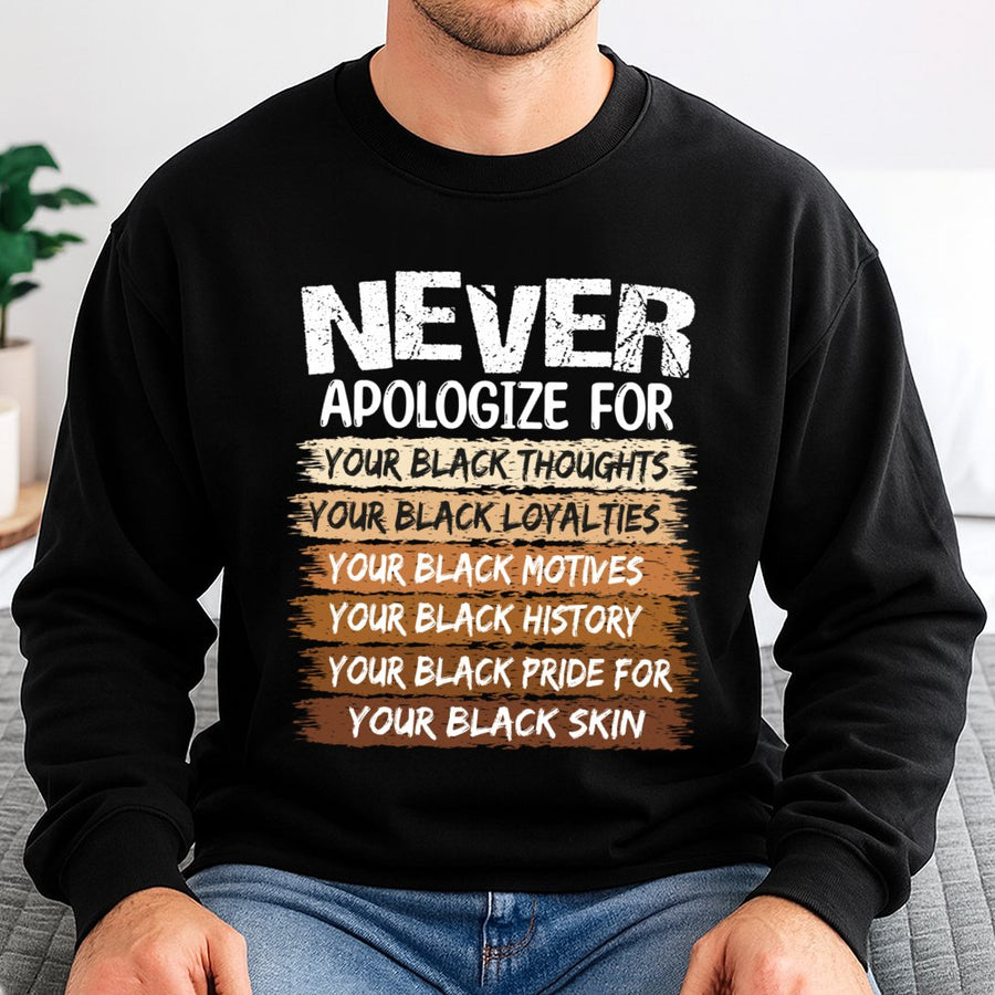 Never Apologize For Your Black Pride Sweatshirt | Black History Month Apparel | Cotton-Blend Unisex Pullover | Meaningful Gift For Black Excellence