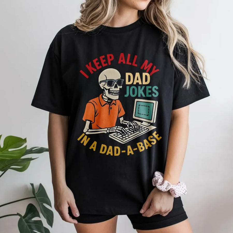 Dad Jokes T-Shirt | I Keep All My Dad Jokes In A Dad-A-Base Graphic | Premium Cotton Unisex Tee | Funny Father's Day 2026 Gift for Programmer Dads