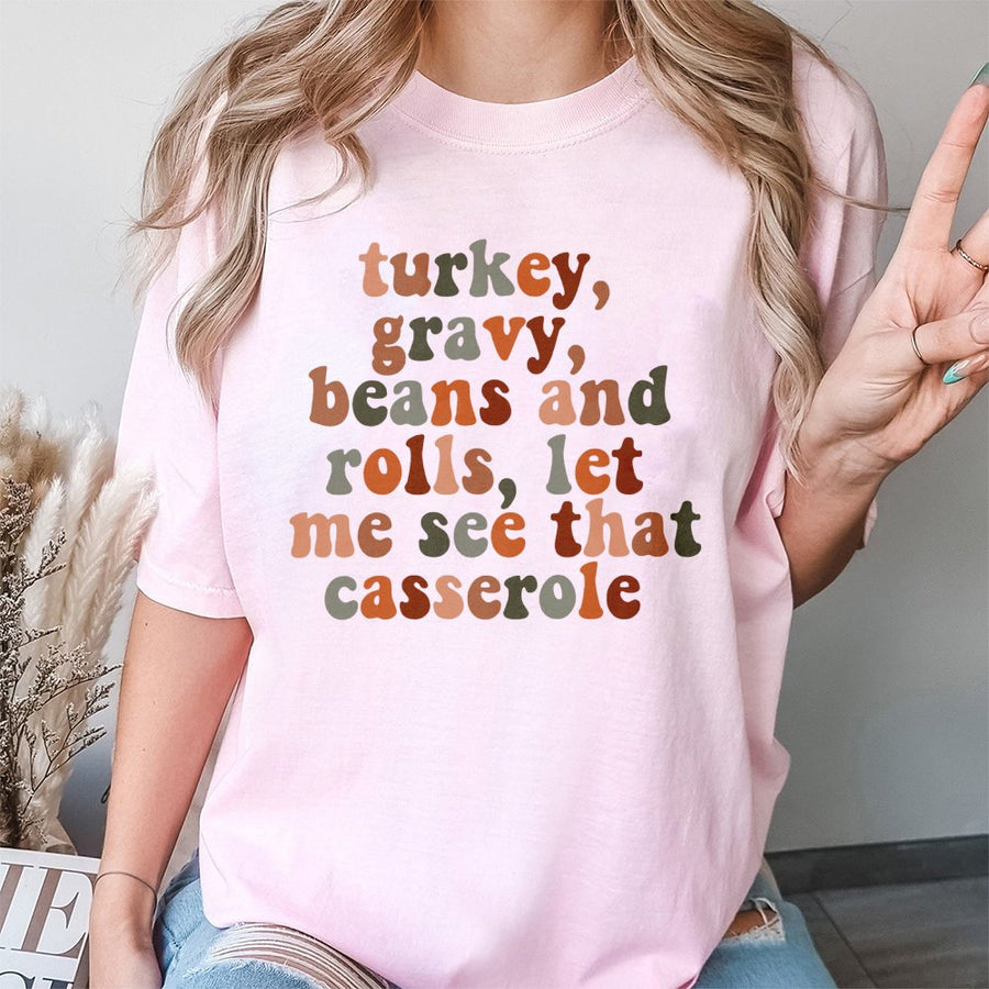 Turkey Gravy Beans And Rolls Let Me See That Casserole T-Shirt | Retro Funny Thanksgiving Quote | 100% Cotton Premium Tee | Gift For Thanksgiving Host