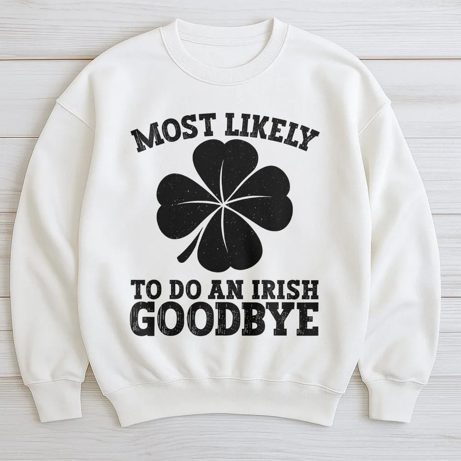 Irish Goodbye Sweatshirt | Funny St Patricks Day Clover Design | Soft Cotton Blend Unisex Pullover | Humorous Party Gift for Introverts