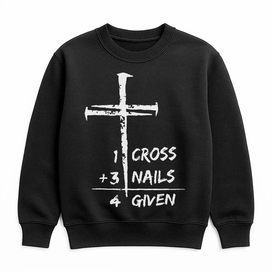 1 Cross 3 Nails 4 Given Sweatshirt | Christian Faith Graphic Pullover | Soft Cotton Blend Apparel | Religious Gift for Men and Women
