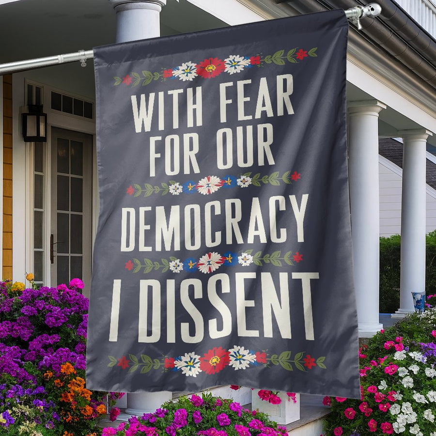 With Fear For Our Democracy I Dissent Flag | Floral Protest Garden Decor | Weather-Resistant Polyester | Patriotic Gift For Activists