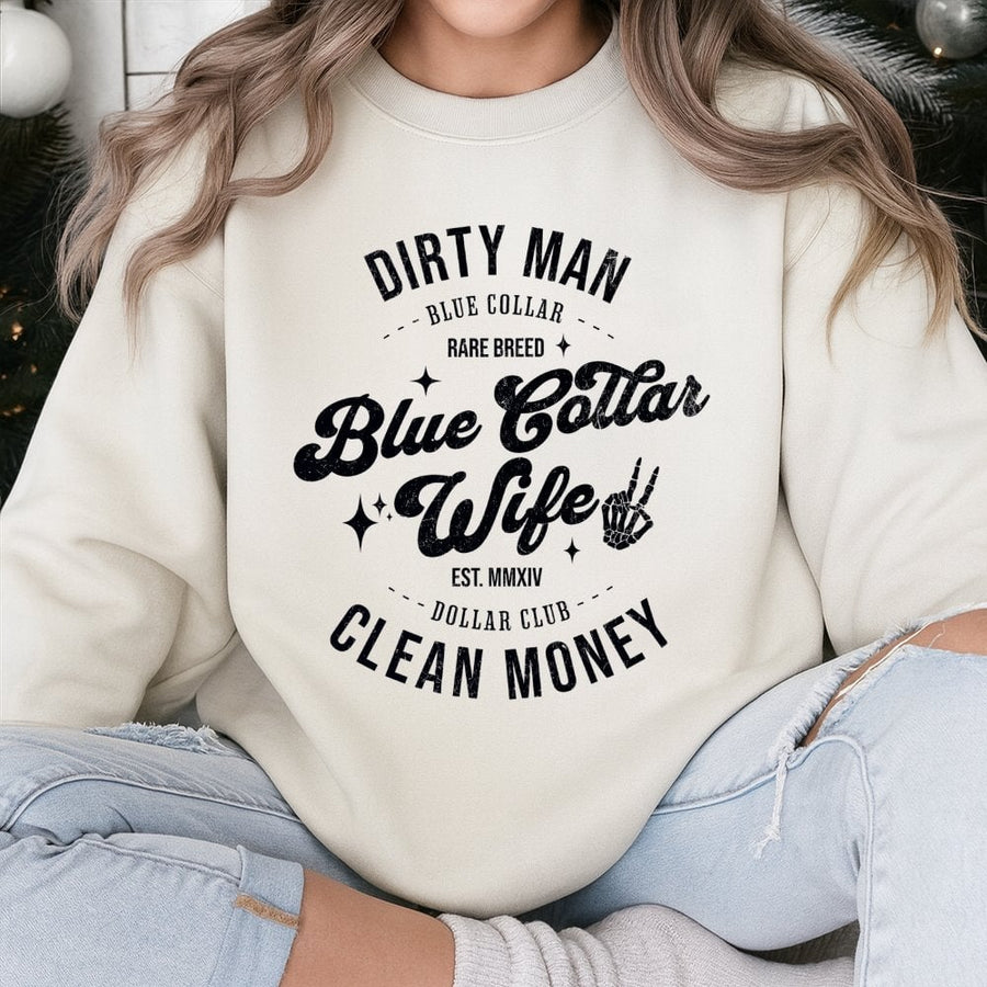 Blue Collar Wife Sweatshirt | Dirty Man Clean Money Graphic Print | Soft Cotton Blend Unisex Pullover | Proud Tradesman Support Gift for Her