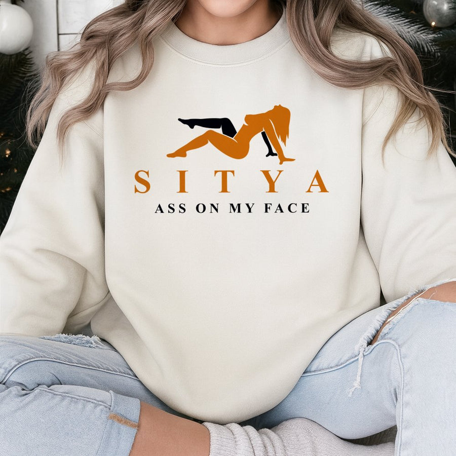 Sitya Funny Graphic Sweatshirt | Raunchy Adult Humor Design | Premium Cotton Blend Crewneck | Naughty Gift For Him Or Her