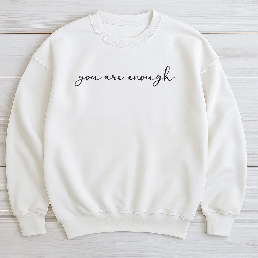 You Are Enough Sweatshirt | Minimalist Mental Health Awareness Quote | Premium Cotton Blend Crewneck | Inspirational Gift for Women and Men