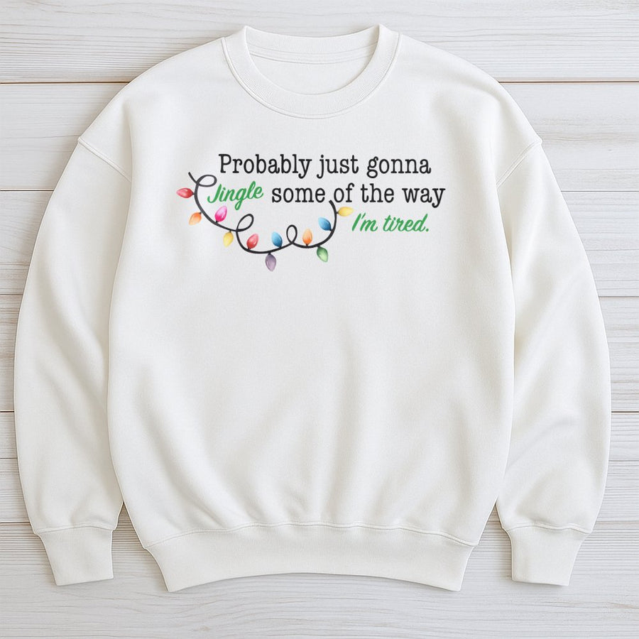 Probably Just Gonna Jingle Some Of The Way Christmas Sweatshirt | Funny Holiday Lights Quote | Premium Soft Cotton Blend | Cozy Gift For Women