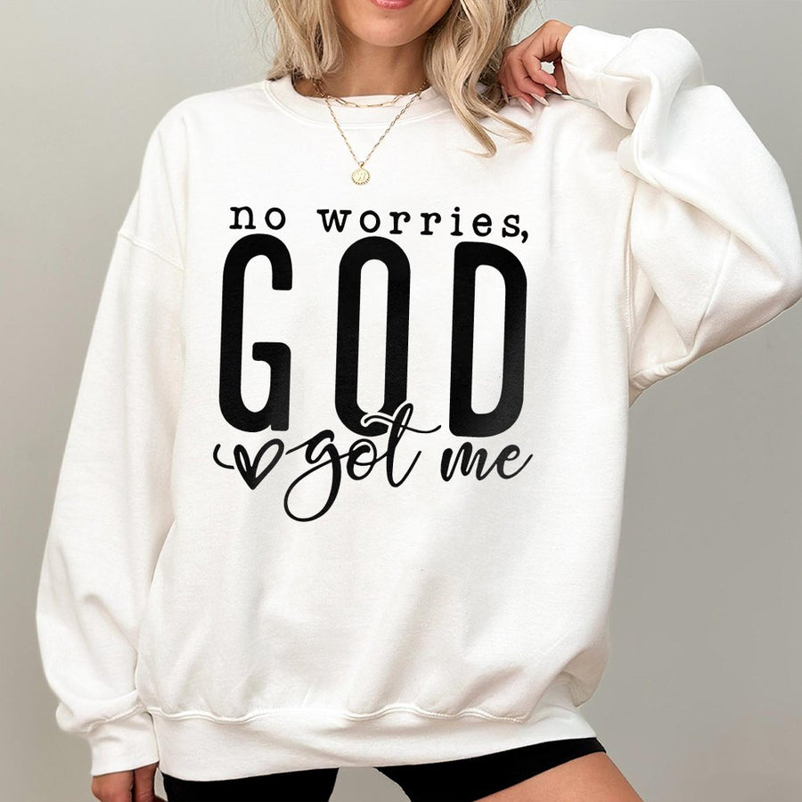No Worries God Got Me Sweatshirt | Christian Faith Inspirational Quote | Soft Cotton Blend Unisex Pullover | Meaningful Religious Gift For Her Him