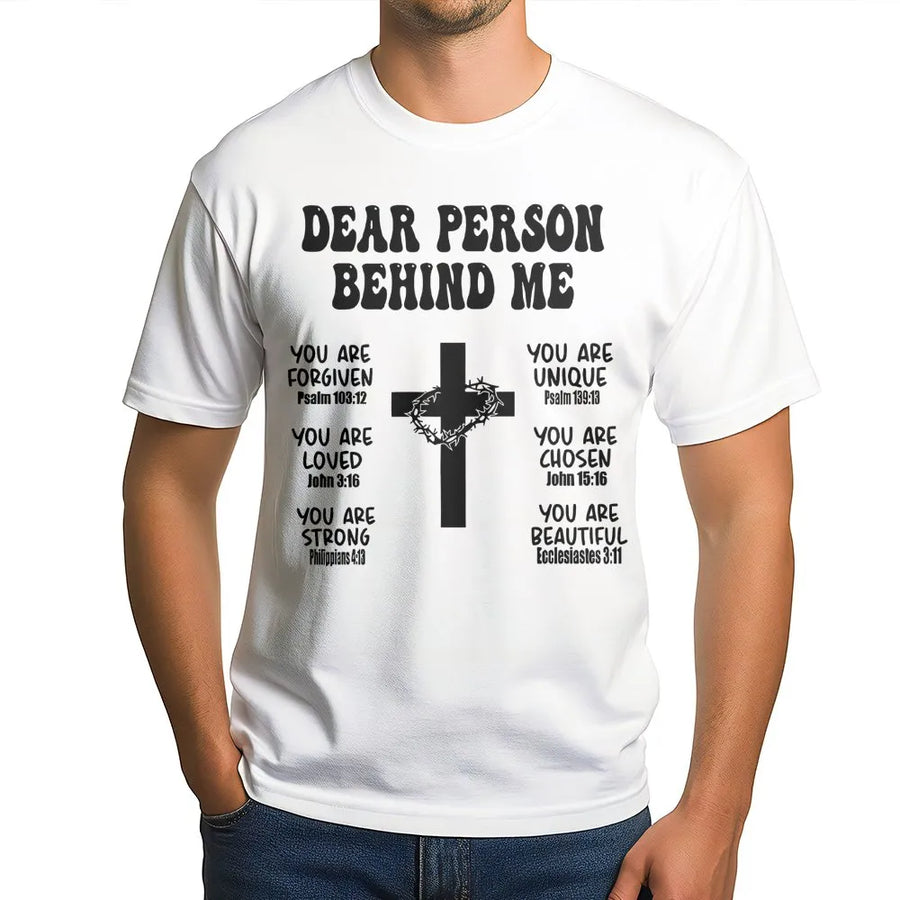 Dear Person Behind Me T-Shirt | Faith Cross Bible Verse Graphic | Premium 100% Cotton Tee | Inspirational Christian Gift for Men and Women