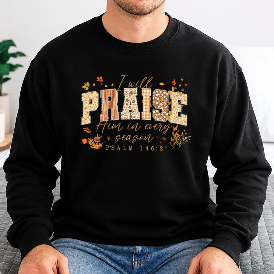 I Will Praise Him In Every Season Sweatshirt | Fall Bible Verse Graphic | Premium Cotton Blend | Christian Gift for Women and Men