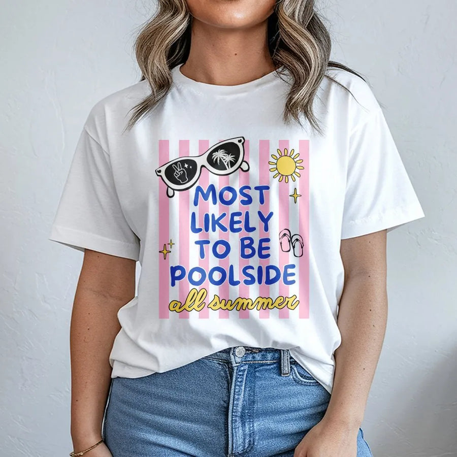 Most Likely To Be Poolside T-Shirt | Funny Summer Vacation Graphic Pullover | Premium Cotton Blend | Trendy Beach Trip Gift for Women
