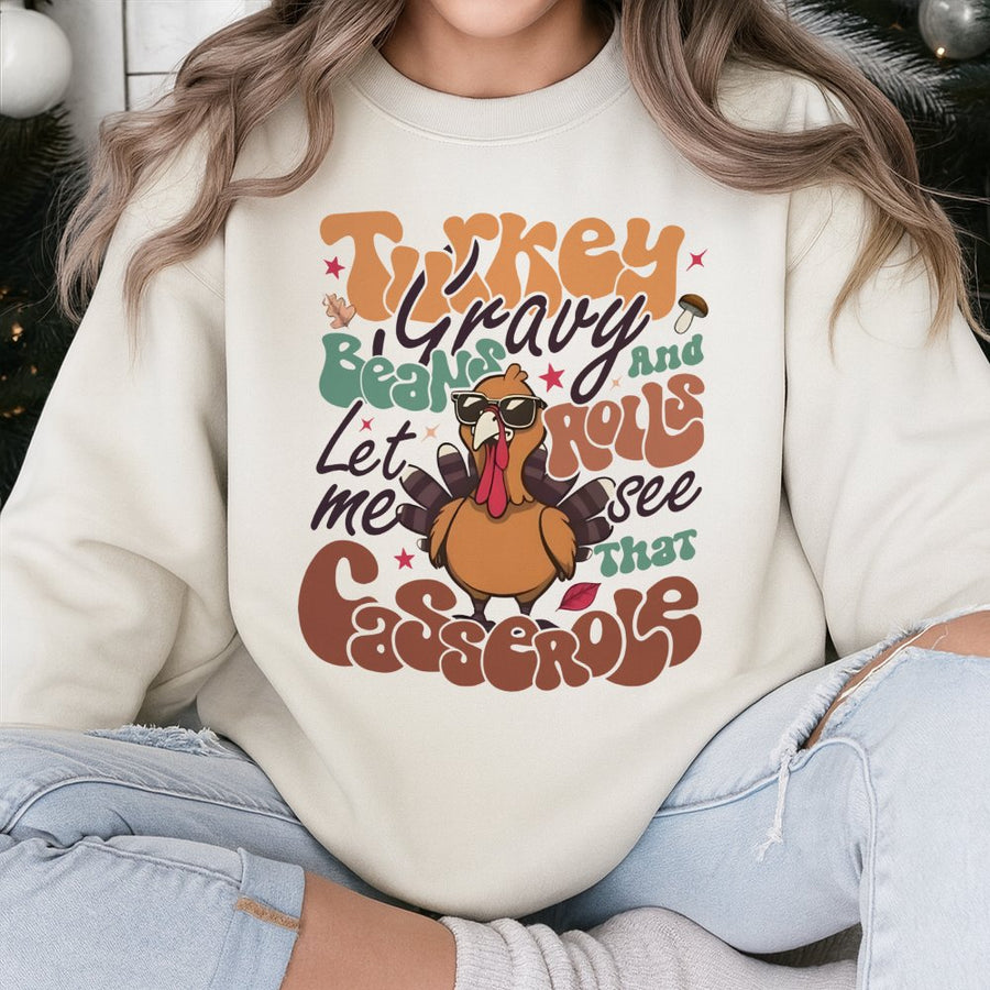 Funny Thanksgiving Sweatshirt | Let Me See That Casserole Turkey Design | Premium Cotton Blend Crewneck | Thanksgiving Gift For Men And Women