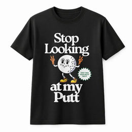 Funny Golf T-Shirt | Stop Looking At My Putt Retro Graphic | Premium Cotton Blend Pullover | Humorous Golfer Gift for Dad