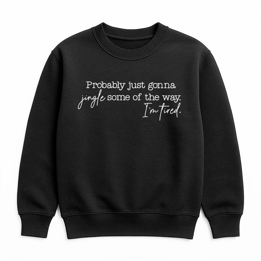 Funny Christmas Sweatshirt | Probably Just Gonna Jingle Sarcastic Holiday Quote | Soft Cotton Blend Unisex Pullover | Cozy Xmas Gift For Her