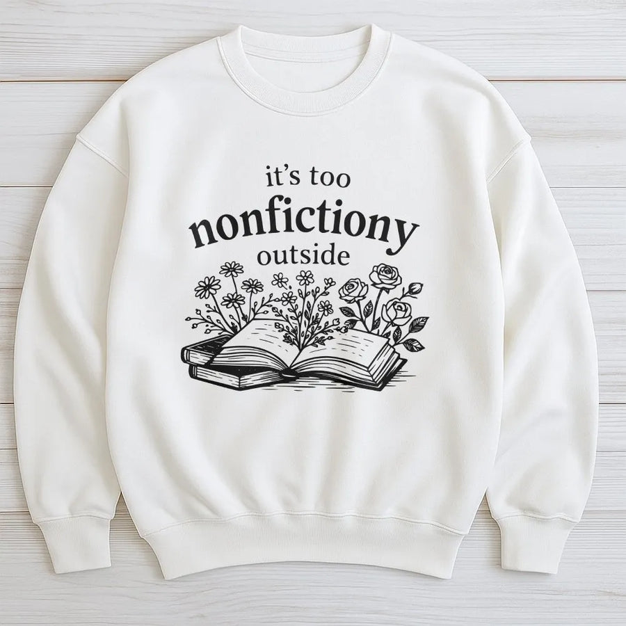 Booktrovert Sweatshirt | "It's Too Nonfictiony Outside" Floral Book Graphic | Soft Cotton Blend | Premium Gift for Librarian and Fiction Reader