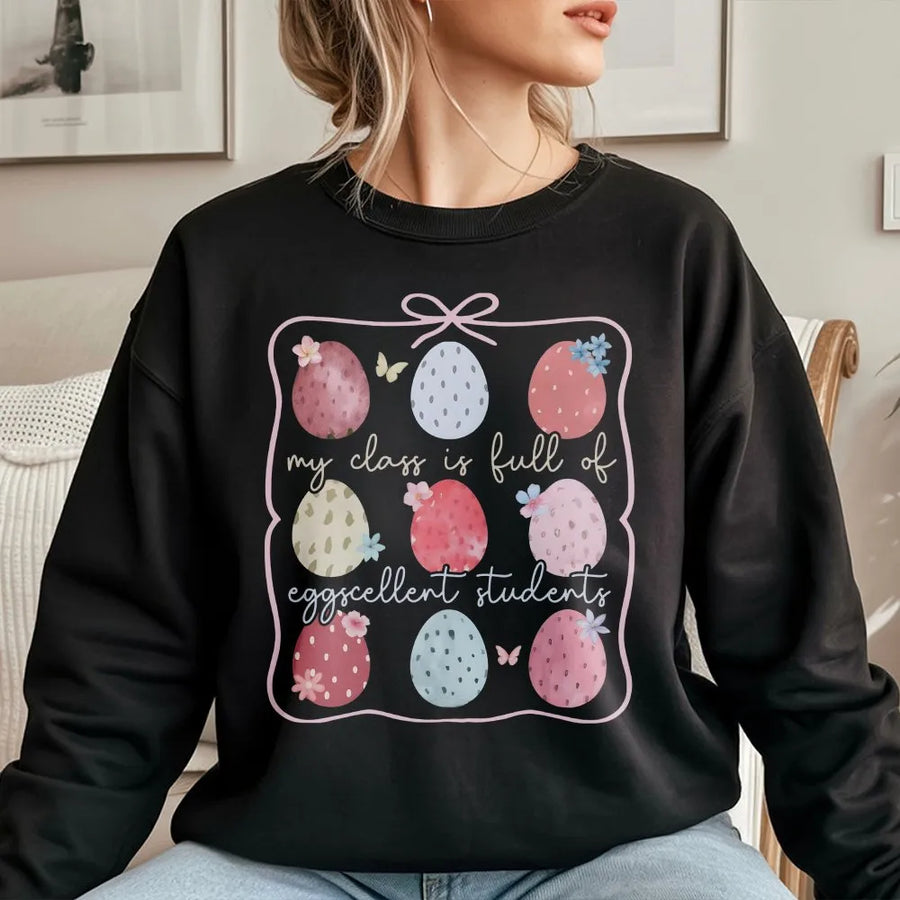 Easter Teacher Sweatshirt | My Class is Full of Eggcellent Students | Cozy Cotton Blend | Spring Classroom Outfit & Gift for Teachers