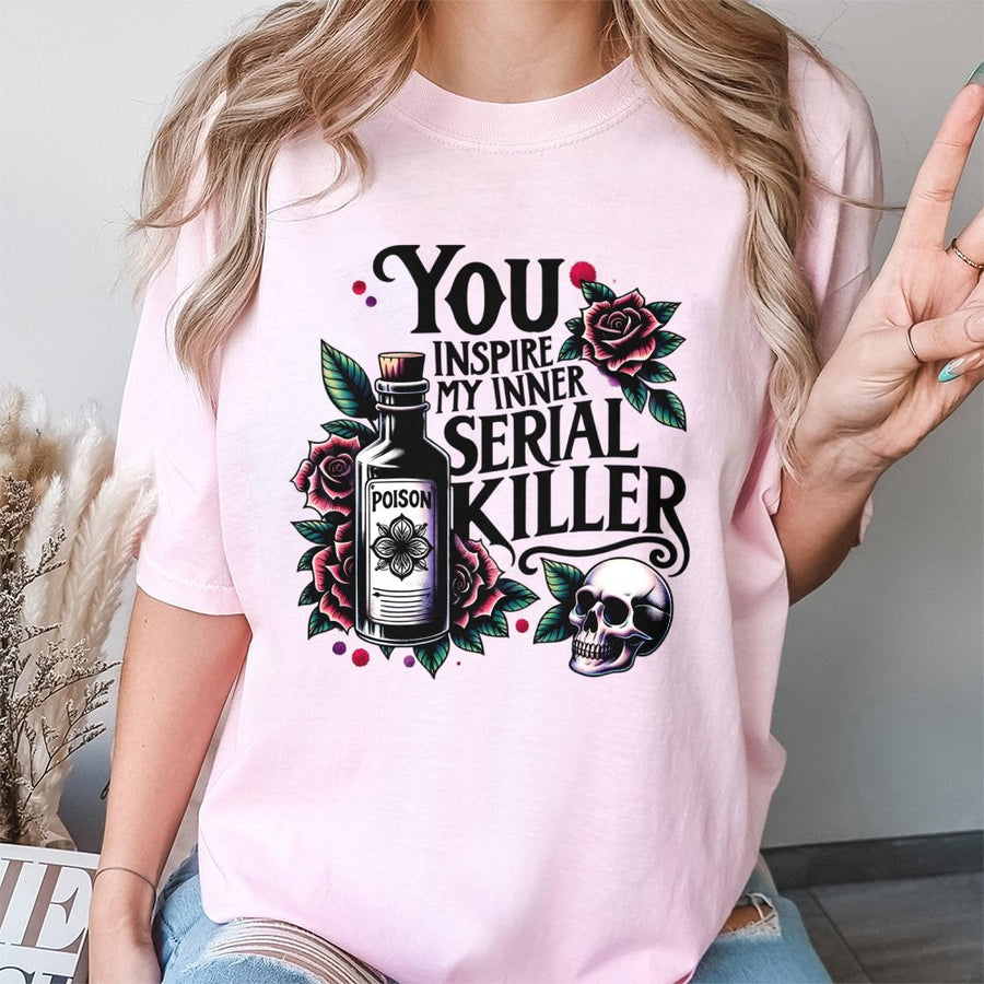 You Inspire My Inner Serial Killer T-Shirt | Gothic Skull Poison Bottle Graphic | Premium 100% Cotton | Funny Dark Humor Gift for Women & Men