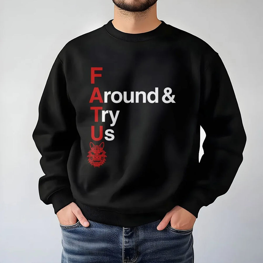 F Around Try Us Sweatshirt | FATU Wolf Graphic Sweatshirt | Premium Cotton Blend | Sarcastic Attitude Gift for Men and Women