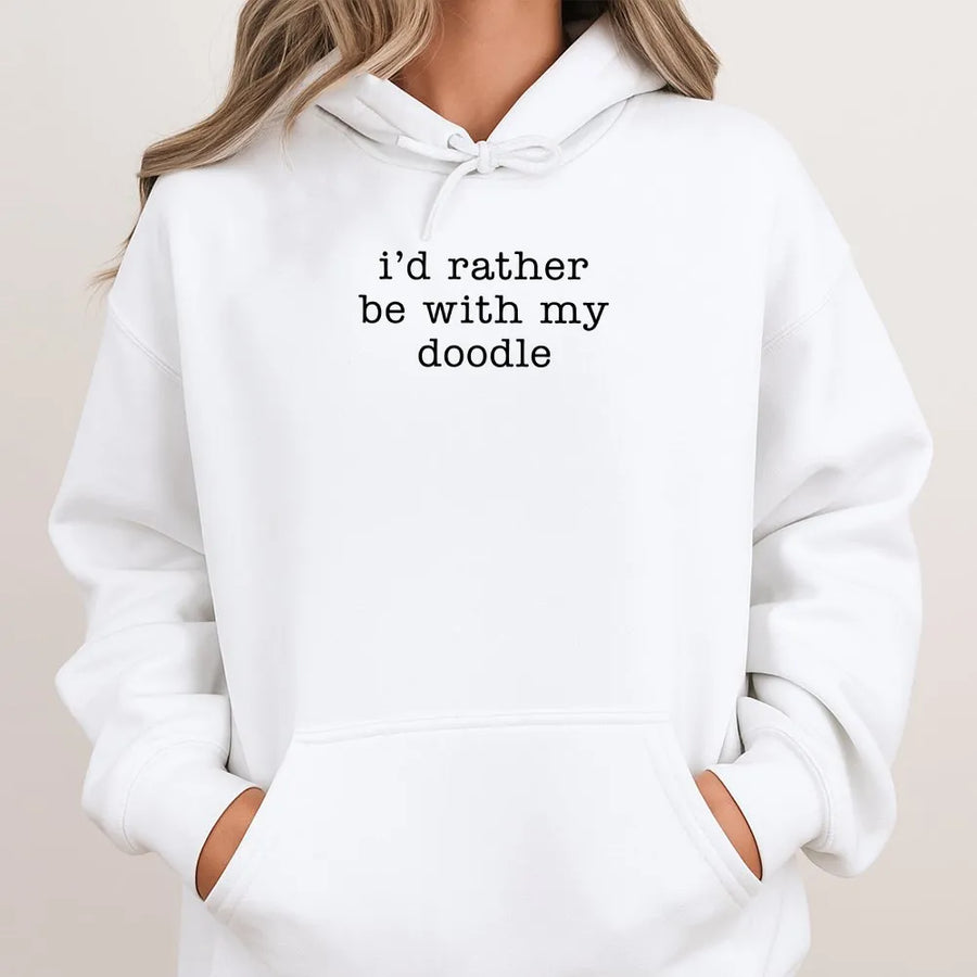 Funny Doodle Hoodie | I'd Rather Be With My Doodle Sweatshirt | Premium Soft Cotton Blend | Gift for Dog Mom, Doodle Owner