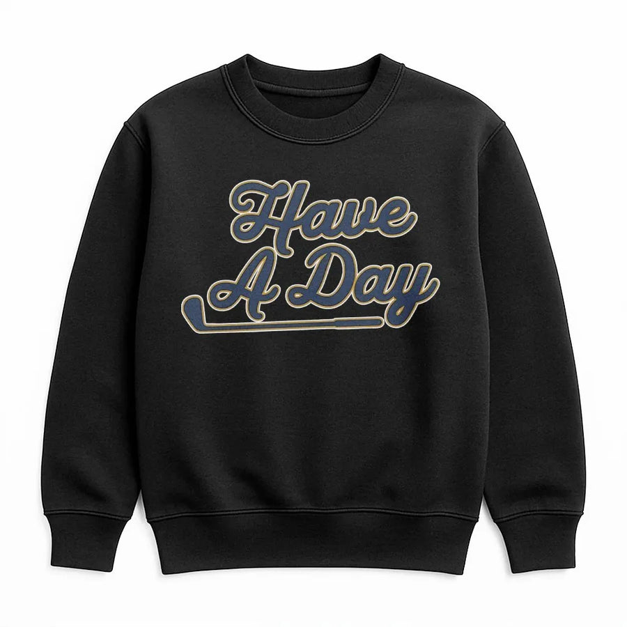 Have A Day Golf Sweatshirt | Retro Typography Graphic Pullover | Soft Cotton Blend Unisex Apparel | Unique Golf Lover Gift For Men And Women