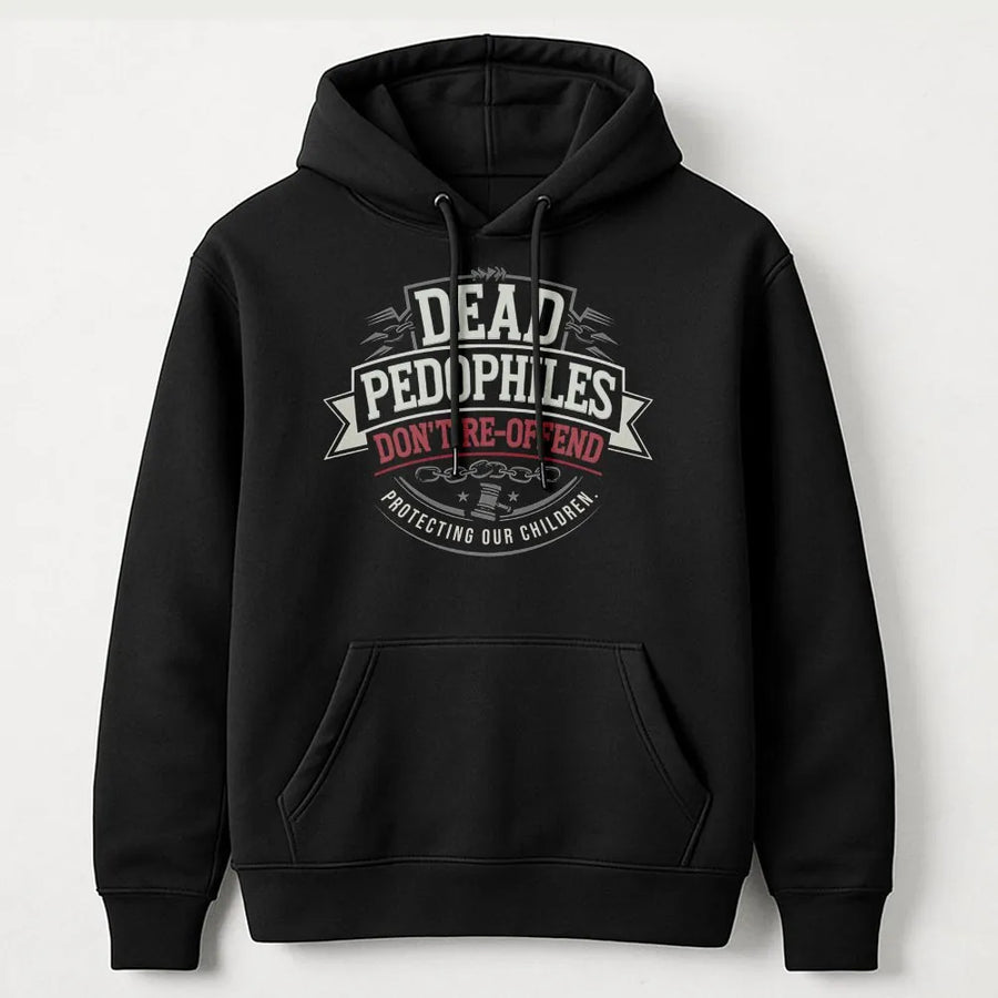 Protect Our Children Hoodie | Dead Pedophiles Don't Re-Offend Slogan | Premium Cotton Blend Sweatshirt | Unisex Activist Gift