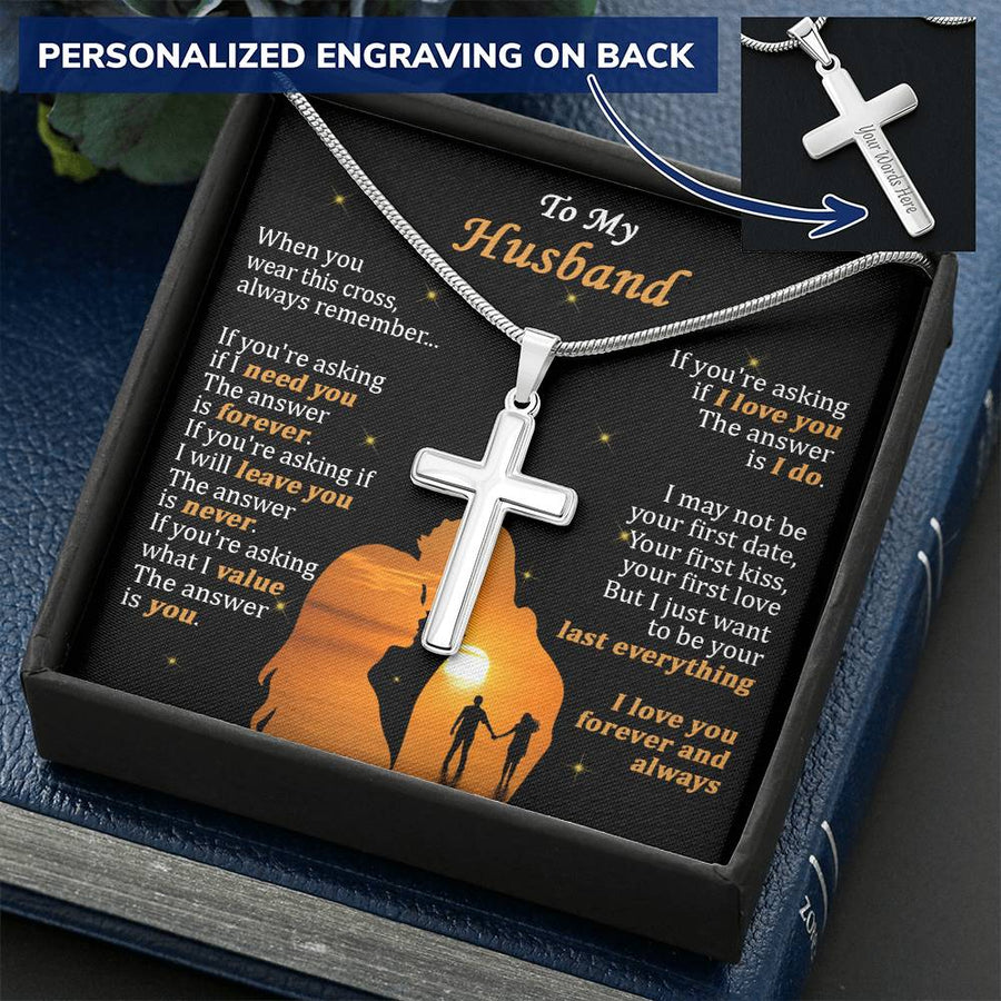 Personalized If You Are Asking If I Need You the Answer Is Forever Stainless Steel Cross Necklace Engraved Perfect Anniversary Gift for Husband