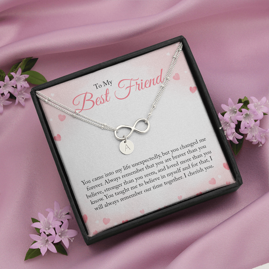 To My Best Friend - You Came Into My Life Unexpectedly - Infinity Bracelet