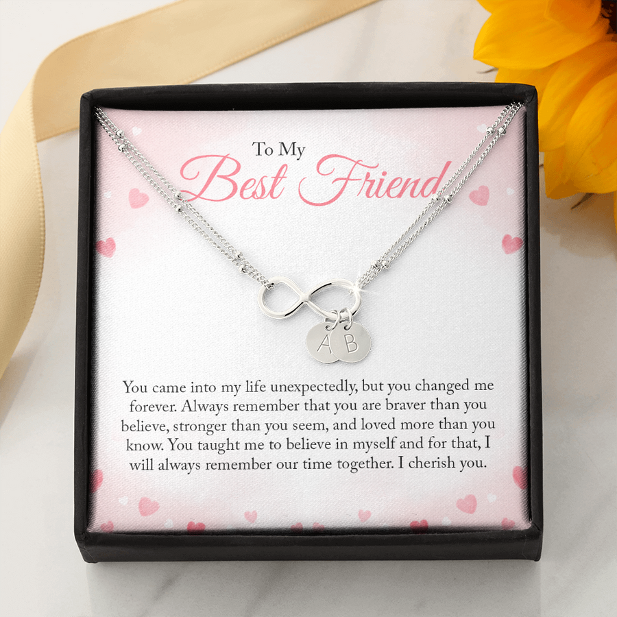 To My Best Friend - You Came Into My Life Unexpectedly - Infinity Bracelet