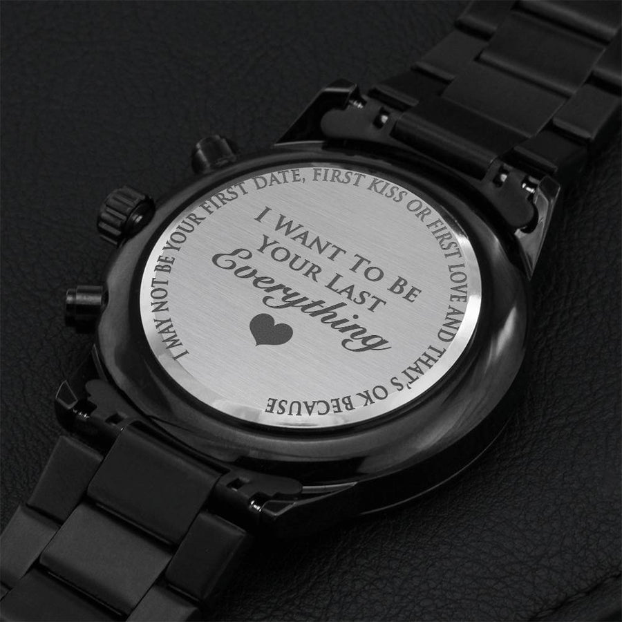 I Want To Be Your Last Everything Watch Engraving Chronograph Watch