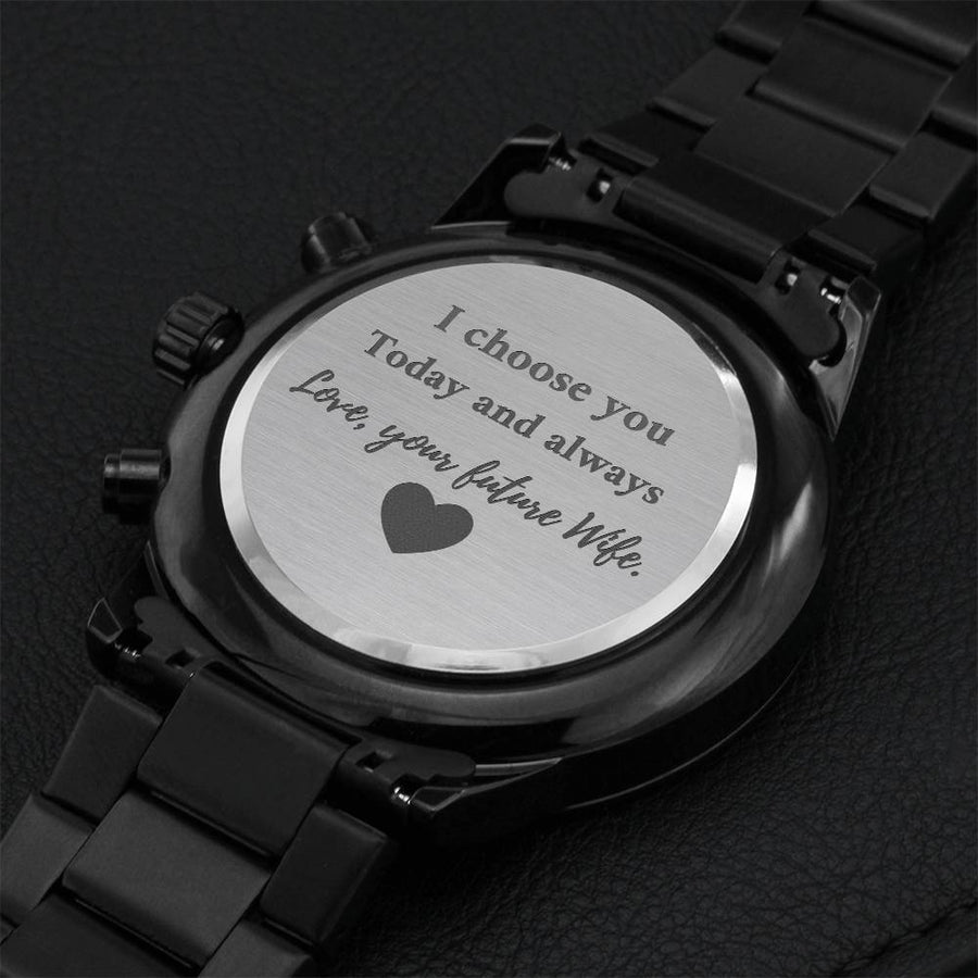 I Choose You Today And Always Love Your Future Wife. Engraving Chronograph Watch