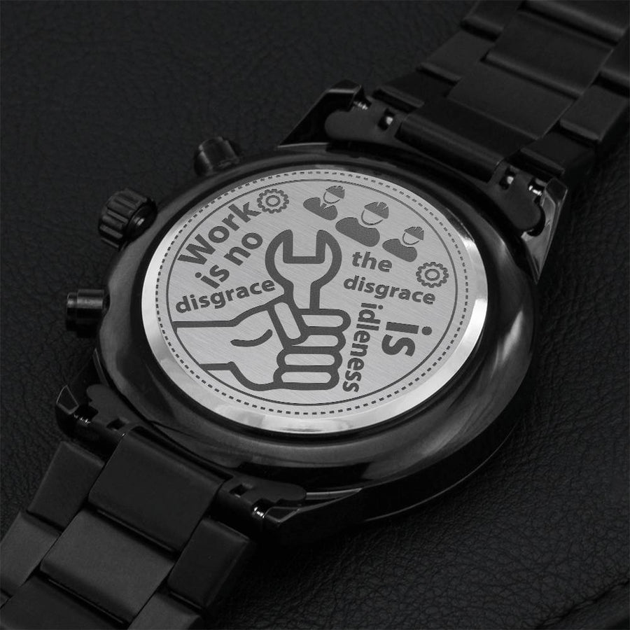 Work Is No Disgrace; The Disgrace Is Idleness. Labor Day Engraving Chronograph Watch