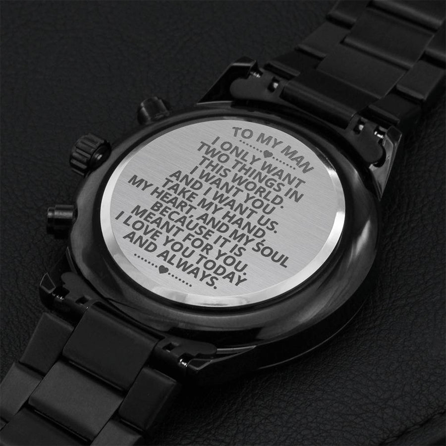 To My Man - I Want You And I Want Us - Wristwatch Gift For Him -wwm38 Engraving Chronograph Watch