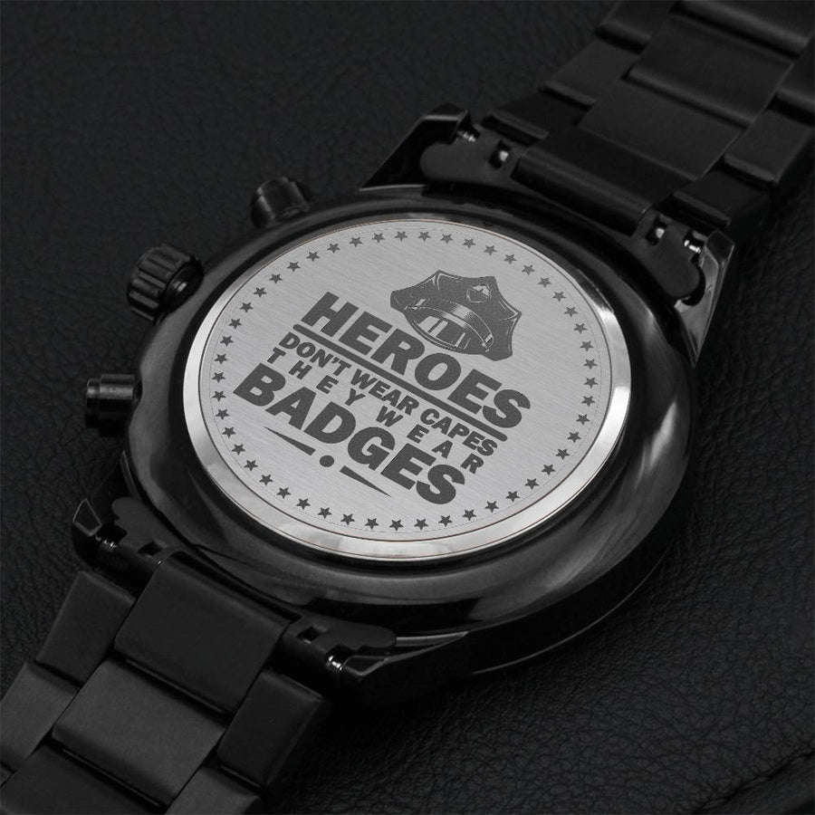 Heroes Don't Wear Capes They Wear Badges- Police Officer Watch Engraving Chronograph Watch