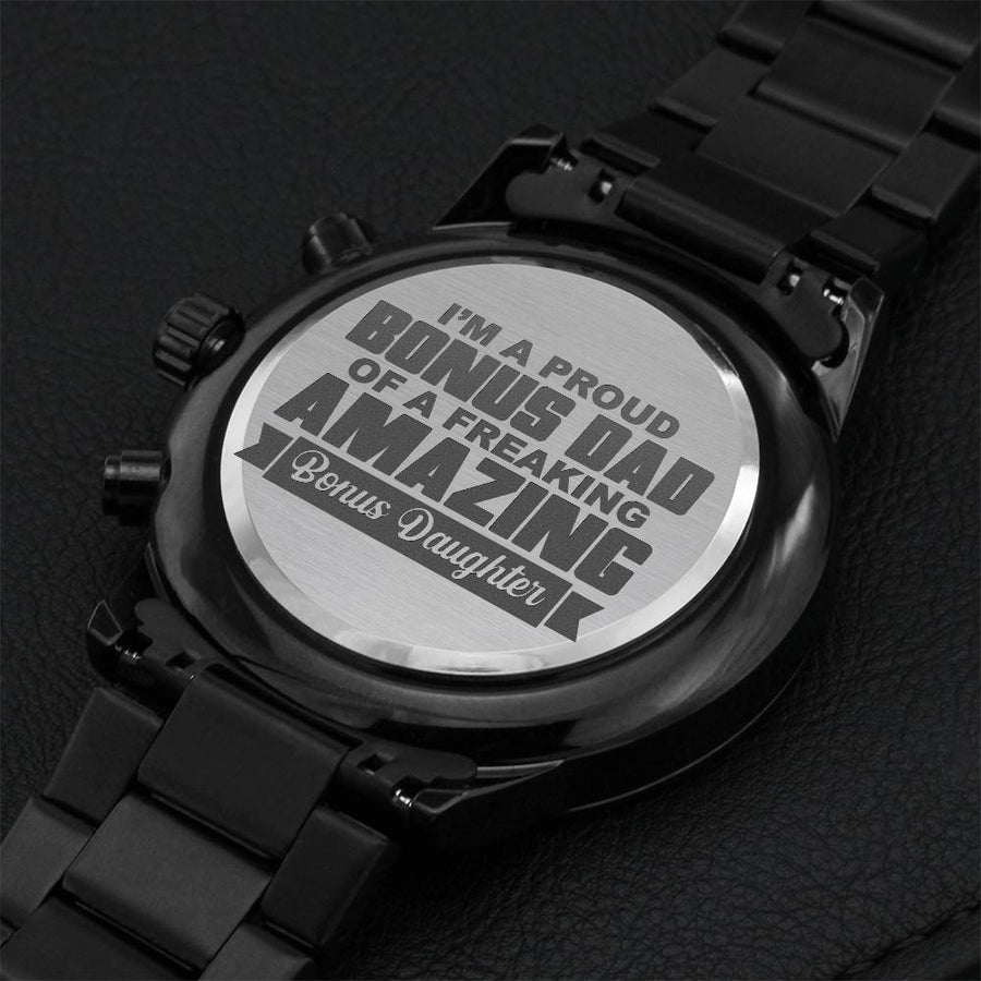 I'm A Proud Bonus Dad Of A Freaking Amazing Bonus Daughter Engraved Design Black Chronograph Watch Engraving Chronograph Watch
