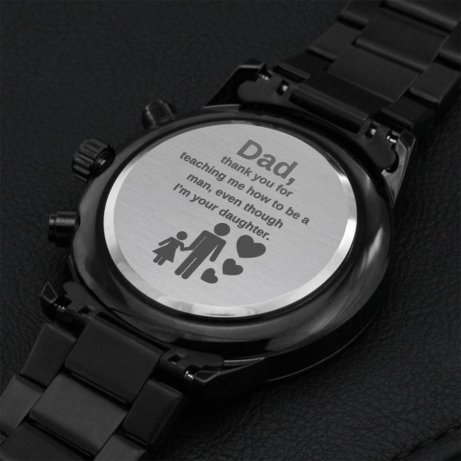 Dad Thank You For Teaching Me How To Be A Man Even Though I'm Your Daughter. Engraving Chronograph Watch