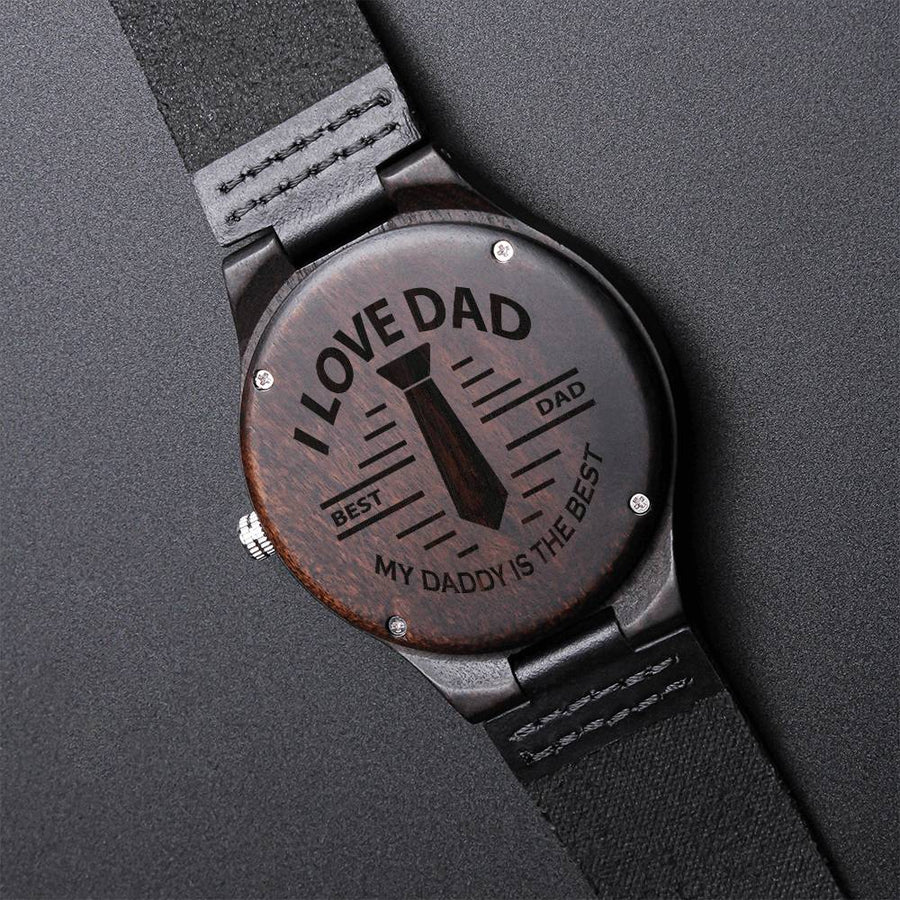 I Lave Dad - Best Dad - My Daddy Is The Best Daddy Day Fathers Day Gift Watch Wood Watch Men's Watch Fathers Day Gift Engraved Wooden Watch